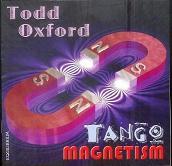 Todd Oxford: Tango Magnetism